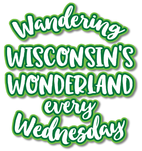 Wandering Wisconsin's Wonderland every Wednesday
